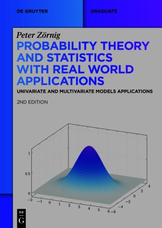 Probability Theory and Statistics with Real World Applications