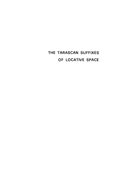 Cover image for book The Tarascan suffixes of locative space: Meaning and morphotactics