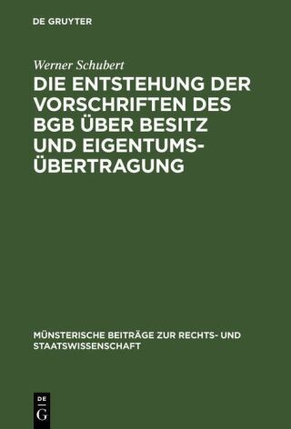 Die Entstehung der Vorschriften des BGB über Besitz und Eigentumsübertragung