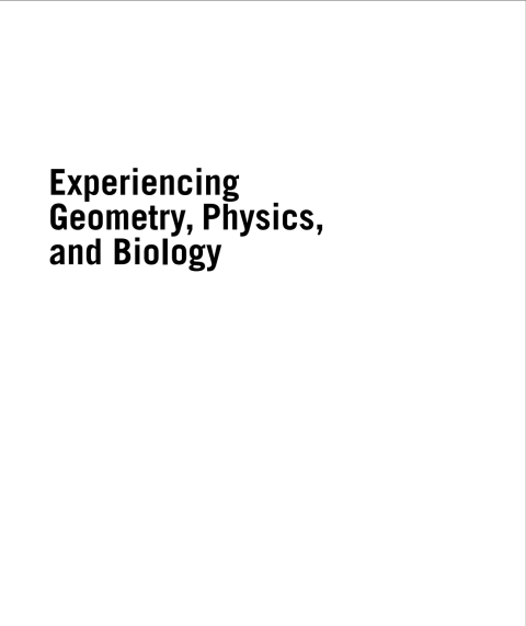 Experiencing Geometry, Physics, and Biology 