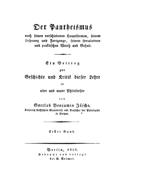Cover image for book Gottlob Benjamin Jäsche: Der Pantheismus nach seinen verschiedenen Hauptformen, seinem Ursprung und Fortgange, seinem speculativen und praktischen Werth und Gehalt. Band 1