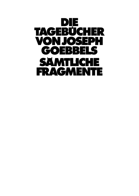 Cover image for book Joseph Goebbels: Die Tagebücher – Sämtliche Fragmente. Teil 1: Aufzeichnungen 1924–1941. Interimsregister