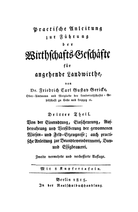 Cover image for book Von der Einerndtung, Einscheurung, Aufbewahrung und Versilberung der gewonnenen Wiesen- und Feld-Erzeugnisse, auch praktische Anleitung zur Brandteweinbrennerei, Bier- und Essigbrauerei