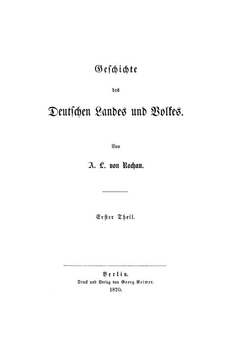 Cover image for book A. L. von Rochau: Geschichte des deutschen Landes und Volkes. Teil 1