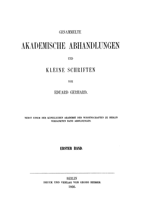 Cover image for book Eduard Gerhard: Gesammelte akademische Abhandlungen und kleine Schriften. Band 1