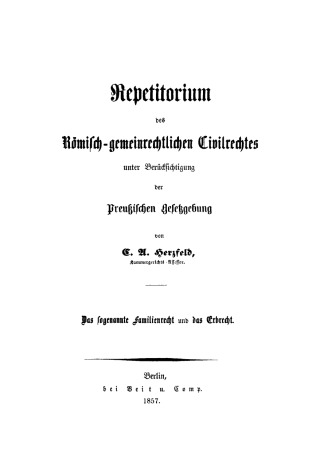 Repetitorium des römisch-gemeinrechtlichen Civilrechtes unter Berücksichtigung der Preußischen Gesetzgebung