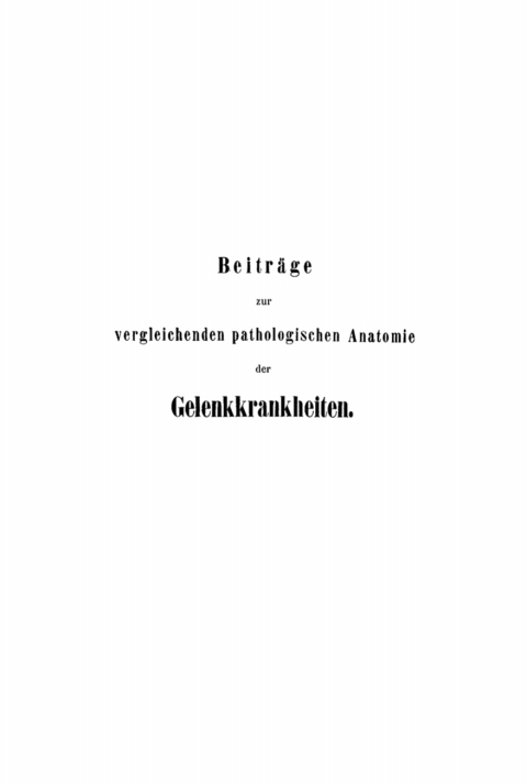 Cover image for book Beiträge zur vergleichenden pathologischen Anatomie der Gelenkkrankheiten