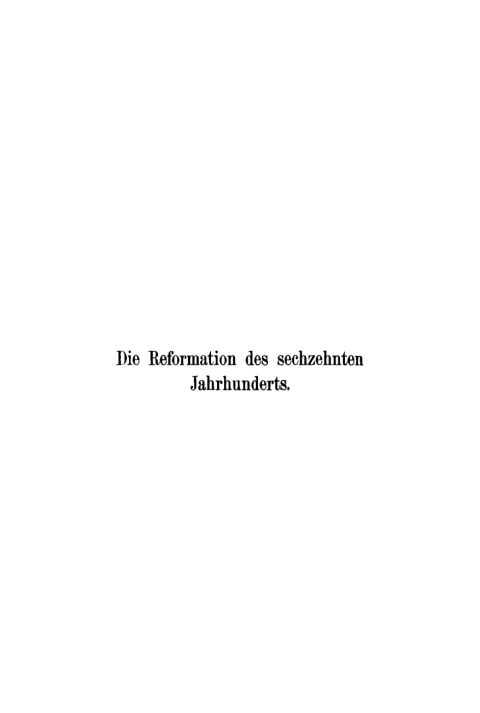 Cover image for book Die Reformation des sechzehnten Jahrhunderts in ihrem Verhältniss zum modernen Denken und Wissen