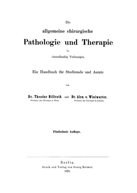 Cover image for book Die allgemeine chirurgische Pathologie und Therapie in einundfunfzig Vorlesungen