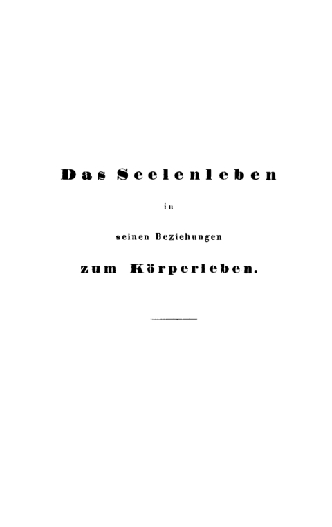 Cover image for book Das Seelenleben in seinen Beziehungen zum Körperleben, vom Standpunkte der Naturforschung und der ärztlichen Erfahrung