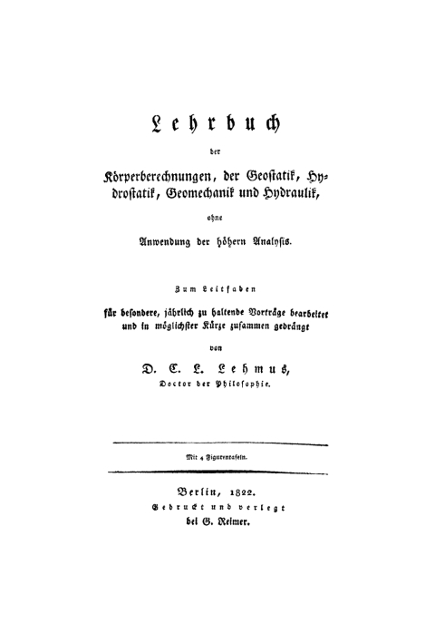 Cover image for book Lehrbuch der Körperberechnung, der Geostatik, Hydrostatik, Geomechanik und Hydraulik, ohne Anwendung der höhern Analysis