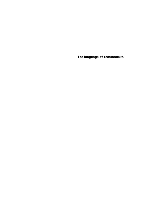 Cover image for book The language of architecture. A contribution to architectural theory
