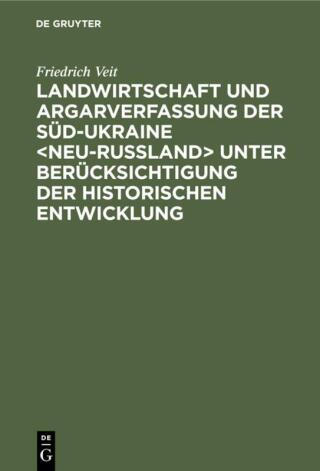 Landwirtschaft und Argarverfassung der Süd-Ukraine <Neu-Rußland> unter Berücksichtigung der historischen Entwicklung
