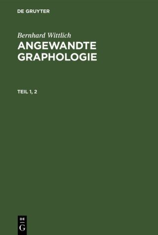 Bernhard Wittlich: Angewandte Graphologie. Teil 1, 2