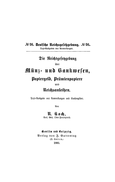 Die Reichsgesetzgebung Ã¼ber MÃ¼nz- und Bankwesen, Papiergeld, PrÃ¤mienpapiere und Reichsanleihen 