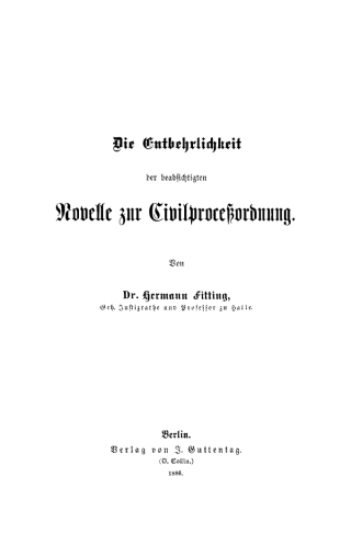 Die Entbehrlichkeit der beabsichtigten Novelle zur Civilproceßordnung