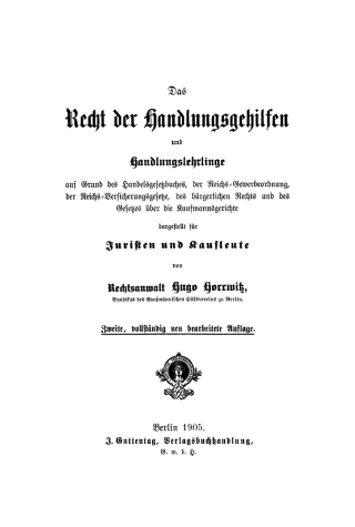 Das Recht der Handlungsgehilfen und Handlungslehrlinge auf Grund des Handelsgesetzbuches, der Reichs-Gewerbeordnung ...