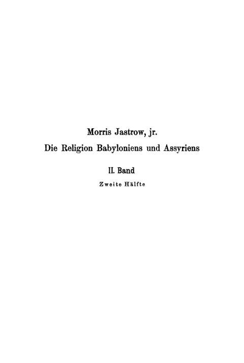 Cover image for book Morris Jastrow: Die Religion Babyloniens und Assyriens. Band 2, Teil 2