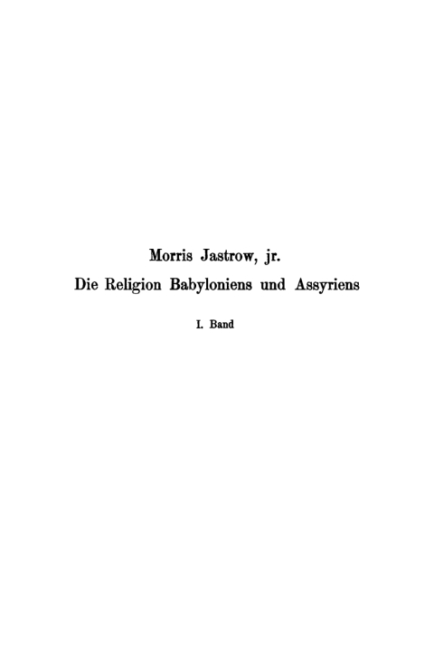 Cover image for book Morris Jastrow: Die Religion Babyloniens und Assyriens. Band 1