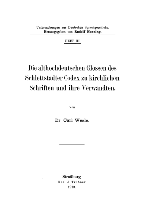 Cover image for book Die althochdeutschen Glossen des Schlettstadter Codex zu kirchlichen Schriften und ihre Verwandten