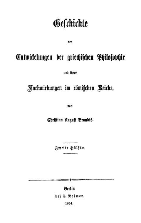 Cover image for book Christian August Brandis: Geschichte der Entwickelungen der griechischen Philosophie und ihrer Nachwirkungen im römischen Reiche. 2. Hälfte