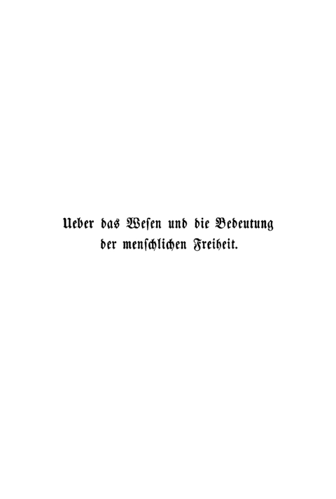 Cover image for book Ueber das Wesen und die Bedeutung der menschlichen Freiheit und deren moderne Widersacher