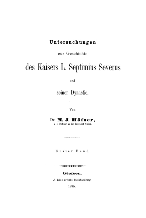 Cover image for book M. J. Höfner: Untersuchungen zur Geschichte des Kaisers L. Septimius Severus und seiner Dynastie. Band 1