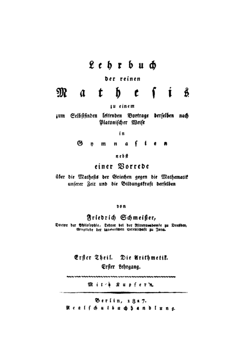 Cover image for book Lehrbuch der reinen Mathesis zu einem zum Selbstfinden leitenden Vortrage derselben nach Platonischer Weise in Gymnasien, nebst einer Vorrede über die Mathesis der Griechen, gegen die Mathematik unserer Zeit und die Bildungskraft derselben
