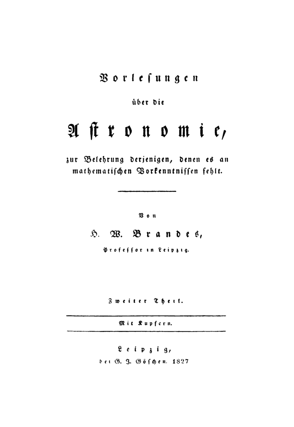 Page Fidelity H. W. Brandes: Vorlesungen über die Astronomie, zur Belehrung derjenigen, denen es an mathematischen Vorkenntnissen fehlt. Teil 2; $179.81