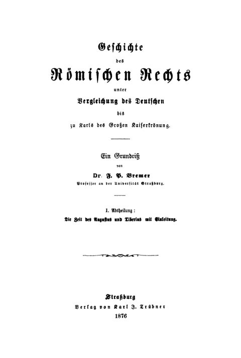 Cover image for book Geschichte des römischen Rechts unter Vergleichung des deutschen bis zu Karls des Grossen Kaiserkrönung, Abt. 1: Die Zeit des Augustus und Tiberius