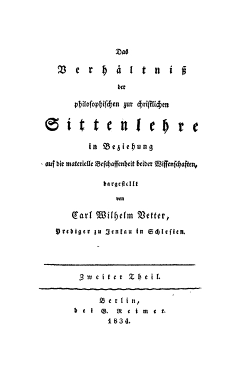 Cover image for book Carl Wilhelm Vetter: Das Verhältniß der philosophischen zur christlichen Sittenlehre in Beziehung auf die materielle Beschaffenheit beider Wissenschaften, dargestellt. Teil 2
