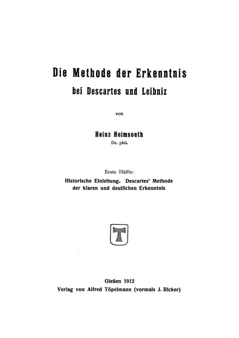 Cover image for book Die Methode der Erkenntnis bei Descartes und Leibniz, Hälfte 1: Historische Einleitung. Descartes Methode der klaren und deutlichen Erkenntnis