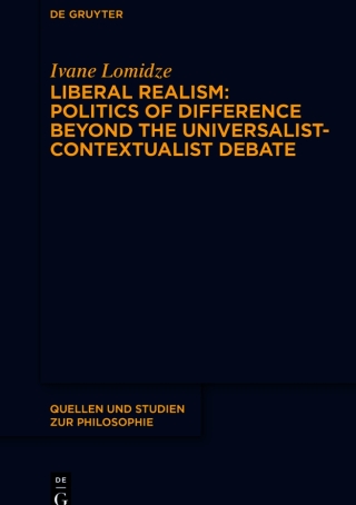 Liberal Realism: Politics of Difference Beyond the Universalist-Contextualist Debate