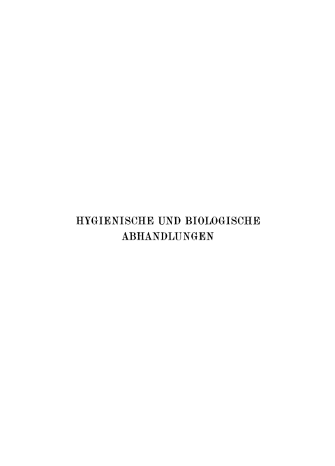 Cover image for book Hygienische und biologische Abhandlungen unter Berücksichtigung der physikochemischen, serologischen und bakteriologischen Grenzgebiete