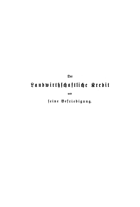 Cover image for book Der landwirthschaftliche Kredit und seine Befriedigung