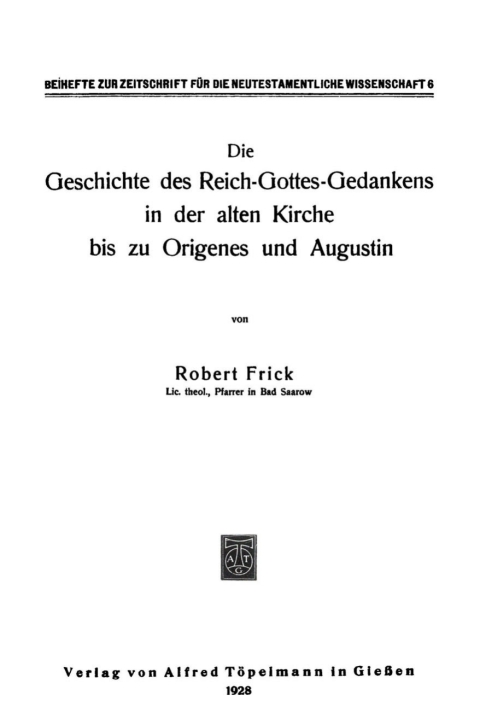 Cover image for book Die Geschichte des Reich-Gottes-Gedankens in der alten Kirche bis zu Origenes und Augustin