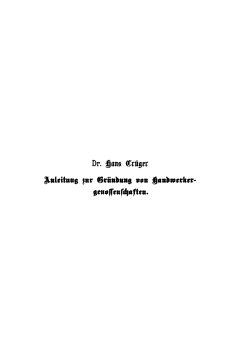 Cover image for book Anleitung zur Gründung von Handwerkergenossenschaften nebst Statuten, Geschäftsanweisungen und Formularen für den Verkehr mit dem Registergericht