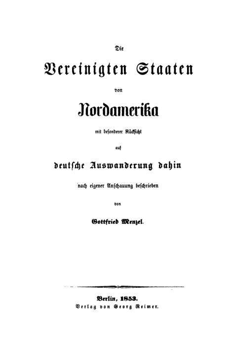 Cover image for book Die Vereinigten Staaten von Nordamerika mit besonderer Rücksicht auf deutsche Auswanderung dahin nach eigener Anschauung beschrieben
