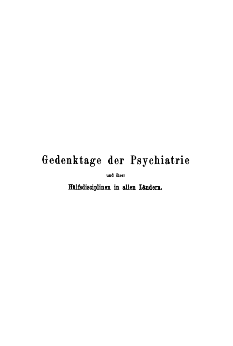 Cover image for book Gedenktage der Psychiatrie und ihrer Hülfsdisciplinen in allen Ländern