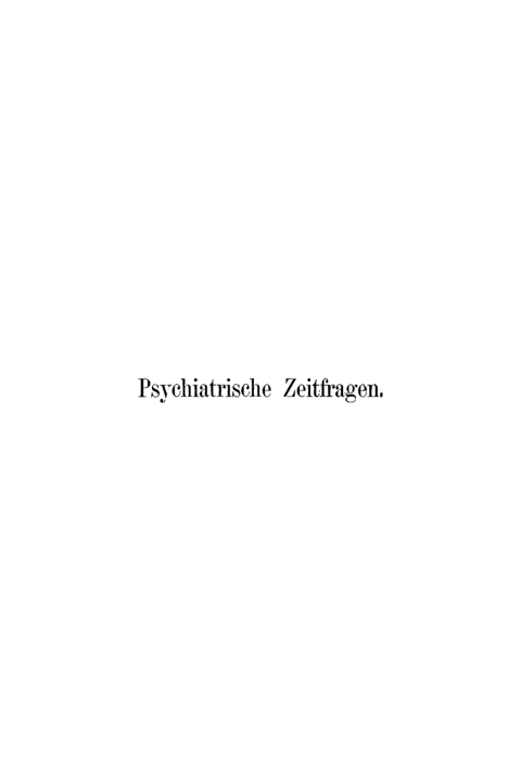 Cover image for book Psychiatrische Zeitfragen aus dem Gebiet der Irrenfürsorge in und ausser den Anstalten und ihren Beziehungen zum staatlichen und gesellschaftlichen Leben