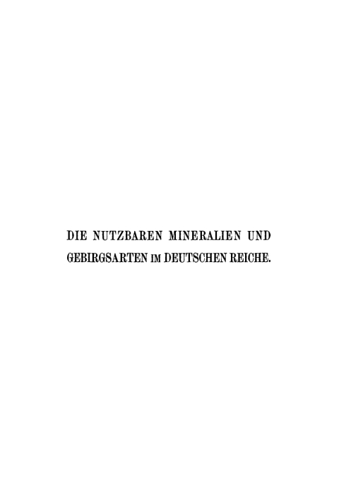Cover image for book Die nutzbaren Mineralien und Gebirgsarten im Deutschen Reiche
