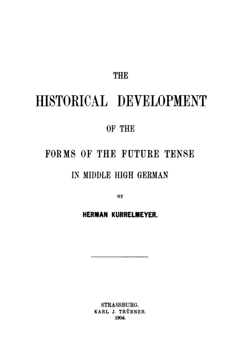 Cover image for book The historical development of the forms of the future tense in middle high German