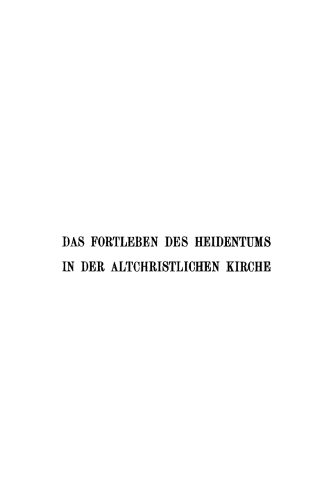 Cover image for book Das Fortleben des Heidentums in der altchristlichen Kirche