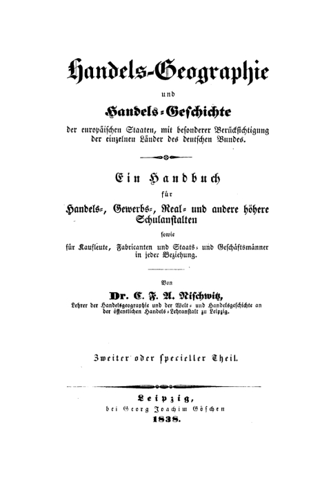 Cover image for book C. F. A. Nischwitz: Handels-Geographie und Handels-Geschichte der europäischen Staaten, mit besonderer Berücksichtigung der einzelnen Länder des deutschen Bundes. Teil 2