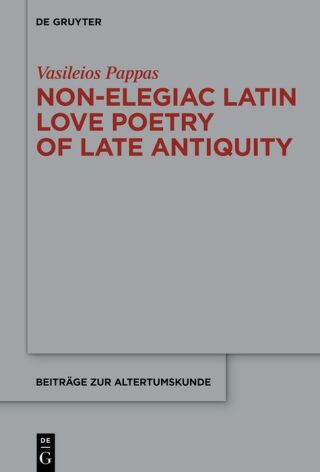 Non-Elegiac Latin Love Poetry of Late Antiquity