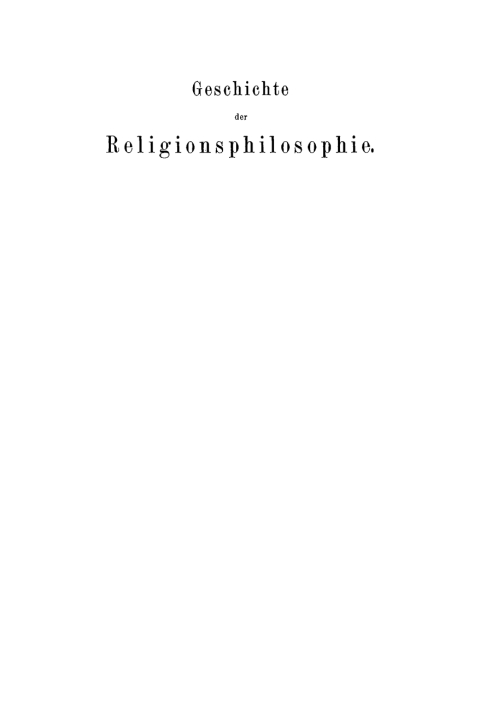 Cover image for book Geschichte der Religionsphilosophie von Spinoza bis auf die Gegenwart