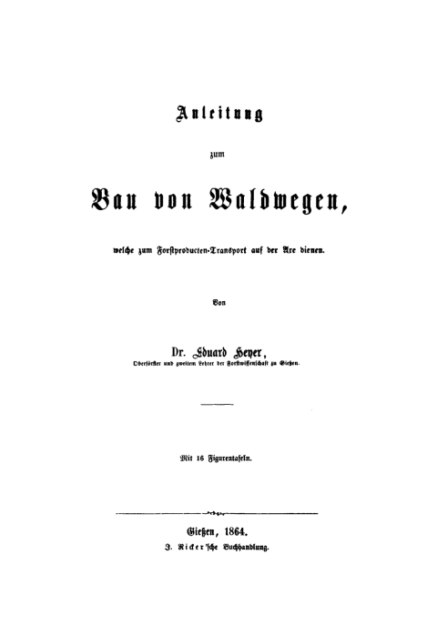 Cover image for book Anleitung zum Bau von Waldwegen, welche zum Forstproducten-Transport auf der Axe dienen
