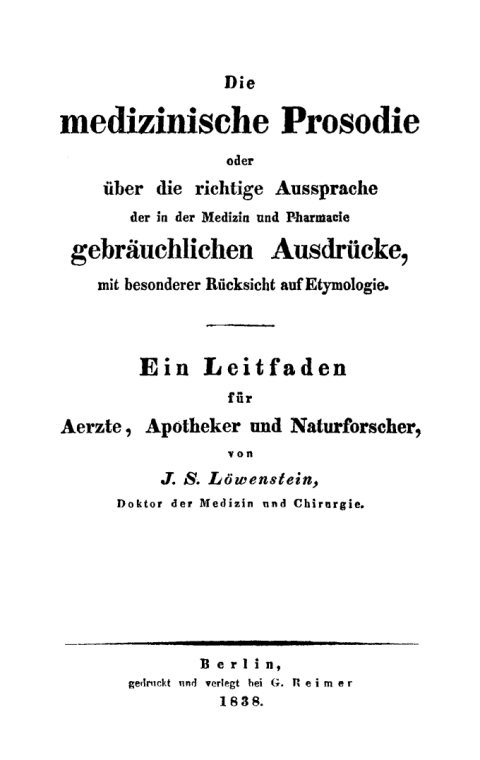 Cover image for book Die medizinische Prosodie oder über die richtige Aussprache der in der Medizin und Pharmacie gebräuchlichen Ausdrücke, mit besonderer Rücksicht auf Etymologie