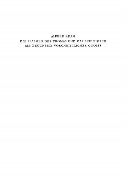 Cover image for book Die Psalmen des Thomas und das Perlenlied als Zeugnisse vorchristlicher Gnosis
