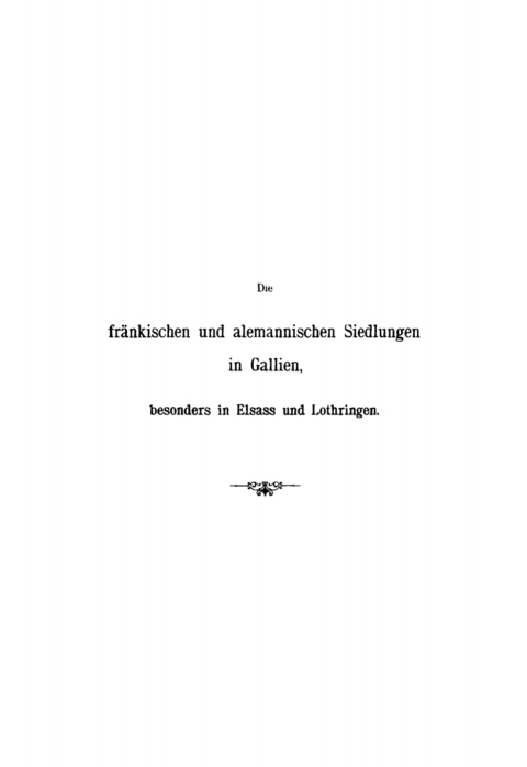 Cover image for book Die fränkischen und alemannischen Siedlungen in Gallien, besonders in Elsass und Lothringen